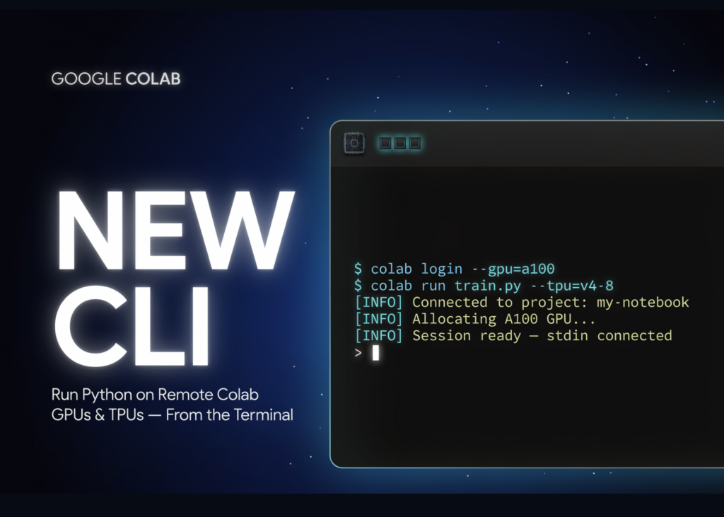 Google’s New Colab CLI Lets Developers and AI Agents Run Python on Remote Colab GPUs and TPUs From the Terminal