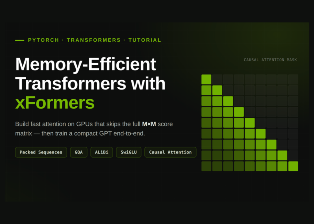 How to Build Memory-Efficient Transformers with xFormers Using Packed Sequences, GQA, ALiBi, SwiGLU, and Causal Attention