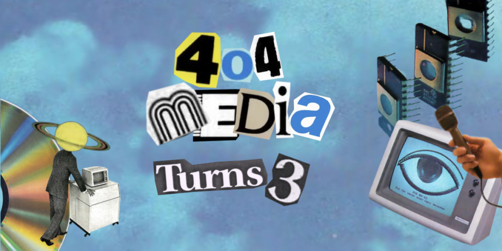 You’re Invited: 404 Media’s Third Anniversary Live Podcast and Party!