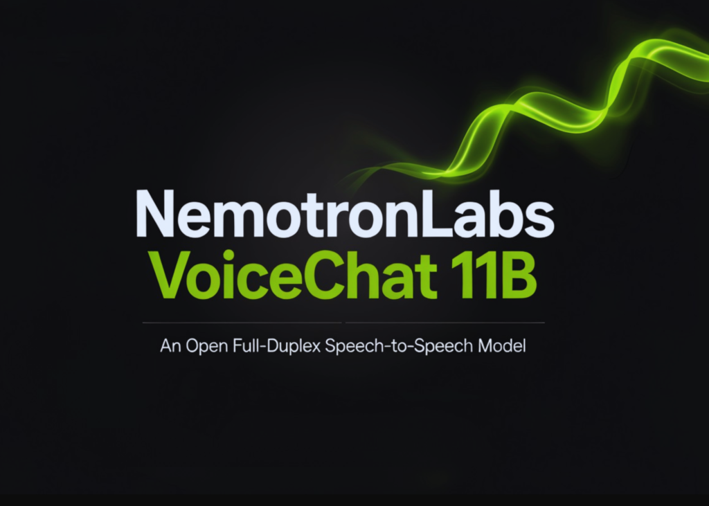 NVIDIA Releases NemotronLabs VoiceChat 11B: An Open Full-Duplex Speech-to-Speech Model with ~450 ms Turn-Taking and Live Tool Calling