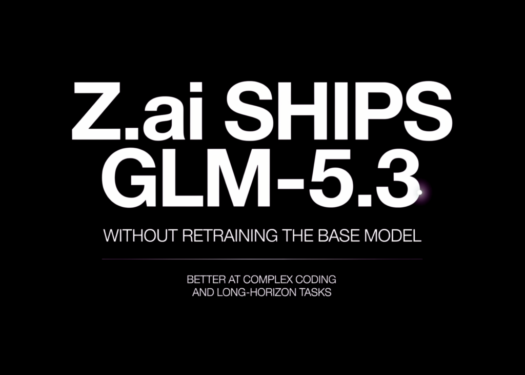 Z.ai Ships GLM-5.3 Without Retraining the Base Model: Better at Complex Coding and Long-Horizon Tasks