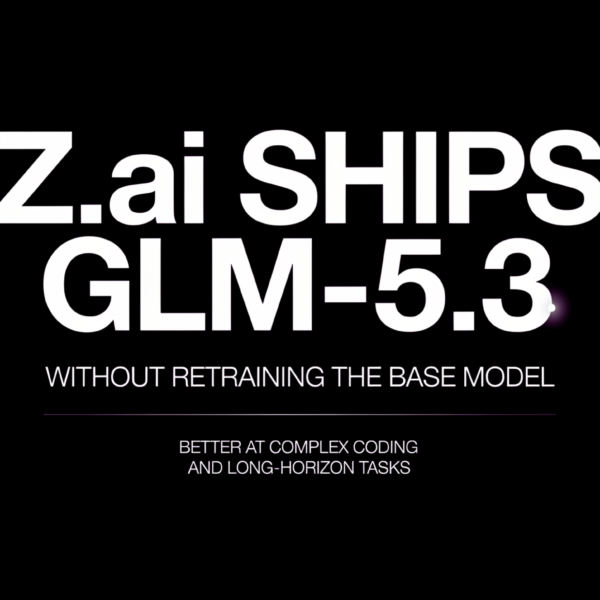 Z.ai Ships GLM-5.3 Without&hellip;